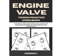 Engine Valve Timing Practice Workbook: A Technical Drill Book for Calculating Valve Duration and Overlap with Diagrams and Answer Keys