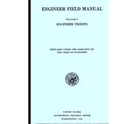 Engineer Field Manual: Volume I Engineer Troop Washington: 1932