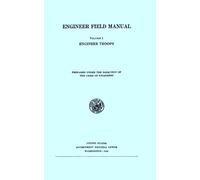 Engineer Field Manual: Volume I Engineer Troop Washington: 1932