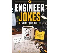 Engineer Jokes & Engineering Truths: Relatable Humor About Overthinking, Optimization & Everyday Engineering Life. A Funny Gift for Engineers Who Analyze Everything