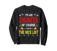 Engineer of Course On The Nice List Ugly Christmas Sweater Felpa