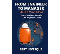 ENGINEER TO MANAGER: MY LIFE AS AN EXPAT