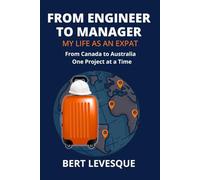 ENGINEER TO MANAGER: MY LIFE AS AN EXPAT
