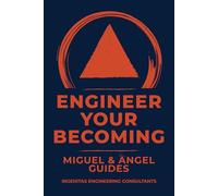 Engineer Your Becoming: A Practical Guide to Conscious Creation, Inner Alignment, and Becoming Your True Self