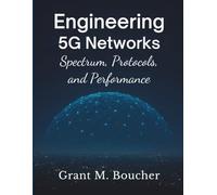 Engineering 5G Networks: Spectrum, Protocols, and Performance: 24