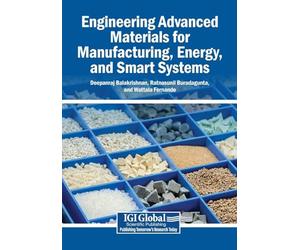Engineering Advanced Materials for Manufacturing, Energy, and Smart Systems