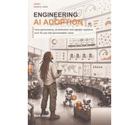 Engineering AI Adoption: How Governance, Architecture and Agentic Systems Turn AI Use Into Accountable Value