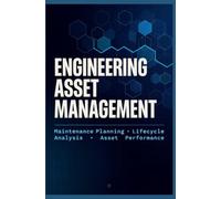ENGINEERING ASSET MANAGEMENT: Maintenance Planning Lifecycle Analysis and Asset Performance