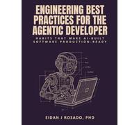 Engineering Best Practices for the Agentic Developer: Habits That Make AI-Built Software Production-Ready