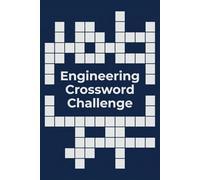 Engineering Brain Crossword Challenge: 0 Engaging Crossword Puzzles Inspired by Engineering Concepts, Logic, and Problem Solving