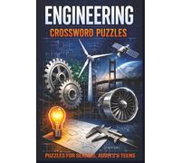 Engineering Crossword Puzzles: 60 Crossword Puzzles about Engineering | 6X9 inches, 120 pages, 600 words | The Perfect, Entertaining & Educational Gift for engineers and STEM lovers