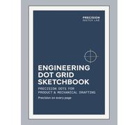 Engineering Dot Grid Sketchbook: Precision Dots for Product & Mechanical Drafting: A Large-Format Engineering Sketch Pad for Structured Ideas & Precise Drawings