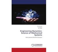 Engineering Dynamics: Science of Mechanical Systems: With Detailed Worked Examples