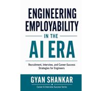 Engineering Employability in the AI Era: Recruitment, Interview, and Career-Success Strategies for Engineers