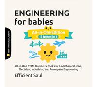 Engineering for Babies (Tiny Thinkers Academy): All-in-One STEM Bundle. 5 Books in 1. Mechanical, Civil, Electrical, Industrial, and Aerospace Engineering