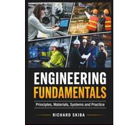 Engineering Fundamentals: Principles, Materials, Systems and Practice