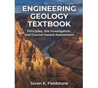 ENGINEERING GEOLOGY TEXTBOOK: Principles, Site Investigation, and Ground Hazard Assessment