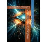 Engineering Green AI Systems: Energy-Efficient Architectures from Silicon to Data Centers: (Volume-I, Part-A)