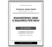 Engineering Grid - 8 Squares per Inch Technical Graph Paper Notebook - Gray Grid Edition: Large-Format Engineering, Mathematics, Science and Design Graph Paper Workbook | 124 Pages