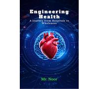 Engineering Health: A Journey from Hospitals to Wholeness
