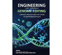 Engineering Life through Genome Editing Synthetic Biology and the Future of Biopharmaceuticals
