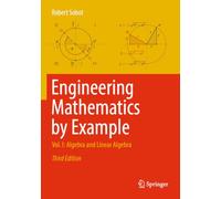 Engineering Mathematics by Example: Vol. I: Algebra and Linear Algebra