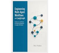 Engineering Multi-Agent Workflows with LangGraph: Architectures and Patterns for Production Deployment in Complex LLM Systems