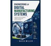 ENGINEERING OF DIGITAL MANUFACTURING SYSTEMS: Integrated production workflows intelligent machining and factory connectivity