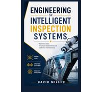 ENGINEERING OF INTELLIGENT INSPECTION SYSTEMS: Machine vision structural assessment and predictive maintenance