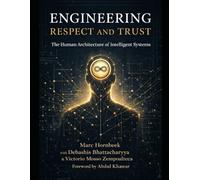 Engineering Respect and Trust: The Human Architecture of Intelligent Systems