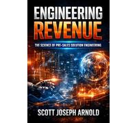 Engineering Revenue: The Science of Pre-Sales Solution Engineering