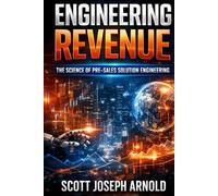 Engineering Revenue: The Science of Pre-Sales Solution Engineering