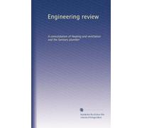 Engineering review: A consolidation of Heating and ventilation and the Sanitary plumber (Volume 3)