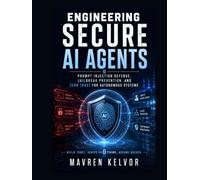 Engineering Secure AI Agents: Prompt Injection Defense, Jailbreak Prevention, and Zero Trust for Autonomous Systems