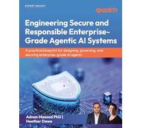 Engineering Secure and Responsible Enterprise-Grade Agentic AI Systems: A practical blueprint for designing, governing, and securing enterprise-grade AI agents
