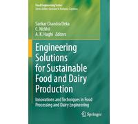 Engineering Solutions for Sustainable Food and Dairy Production: Innovations and Techniques in Food Processing and Dairy Engineering