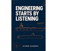 Engineering Starts by Listening: Lessons on Engineering, Leadership, Faith, and Life from an Ordinary Engineer