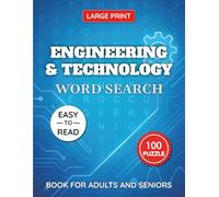Engineering & Technology Word Search Puzzle Book Large Print for Adults and Seniors: 100 Easy-to-Read Puzzles About Inventions, Machines, Electronics, ... | Fun Brain Games with Solutions Included