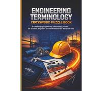 Engineering Terminology Crossword Puzzle Book: 50 Challenging Engineering Terminology Puzzles for Students, Engineers & STEM Professionals - A Smart Gift Idea