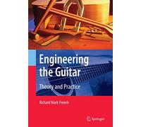 Richard Mark French Engineering the Guitar (Tascabile)