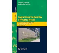 Engineering Trustworthy Software Systems: 7th International School, SETSS 2025, Beijing, China, May 17-23, 2025, Tutorial Lectures