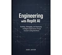 Engineering with Replit AI: Building, Debugging, and Deploying Intelligent Applications Through Assisted Coding Workflows