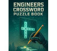 Engineers Crossword Puzzle Book for Adults: STEM Brain Games & Wordplay for Problem Solvers: Fun Engineering-Themed Crossword Puzzles to Sharpen Logic, Boost Vocabulary & Explore Scientific Concepts