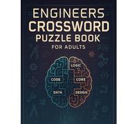 Engineers Crossword Puzzle Book for Adults: STEM Brain Games & Wordplay for Problem Solvers: Fun Engineering-Themed Crossword Puzzles to Sharpen Logic, Boost Vocabulary & Explore Scientific Concepts