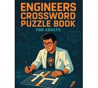Engineers Crossword Puzzle Book for Adults: STEM Brain Games & Wordplay for Problem Solvers: Fun Engineering-Themed Crossword Puzzles to Sharpen Logic, Boost Vocabulary & Explore Scientific Concepts