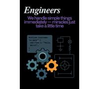 ENGINEERS HANDLE SIMPLE THINGS IMMEDIATELY - MIRACLES JUST TAKE A LITTLE TIME: Funny positive notebook engineers