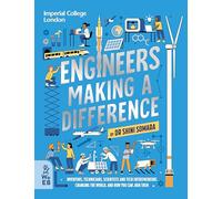 Engineers Making a Difference: Inventors, Technicians, Scientists and Tech Entrepreneurs Changing the World, and How You Can Join Them: Inventors, ... Changing the World, and How You Can Join Them