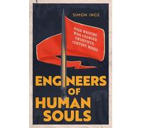 Engineers of Human Souls: Four Writers Who Changed Twentieth-Century Minds