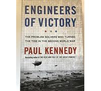 Engineers of Victory: The Problem Solvers Who Turned the Tide in the Second World War