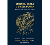 Engines, Gears and Diesel Power: A Coloring and Learning Book for Kids